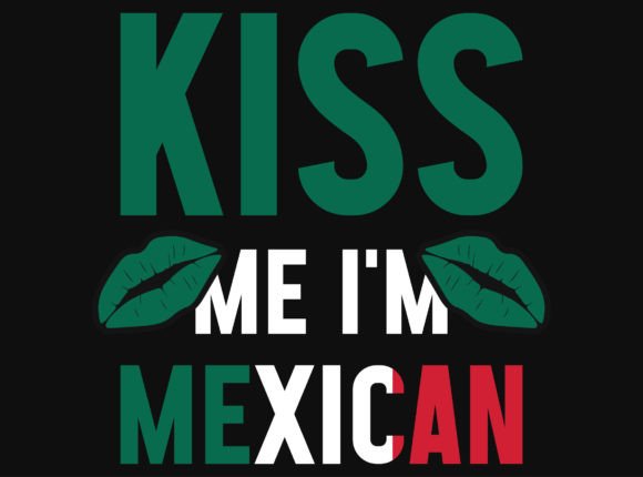 Download Kiss Me I'm Mexican Tshirt Design - Premium Resources